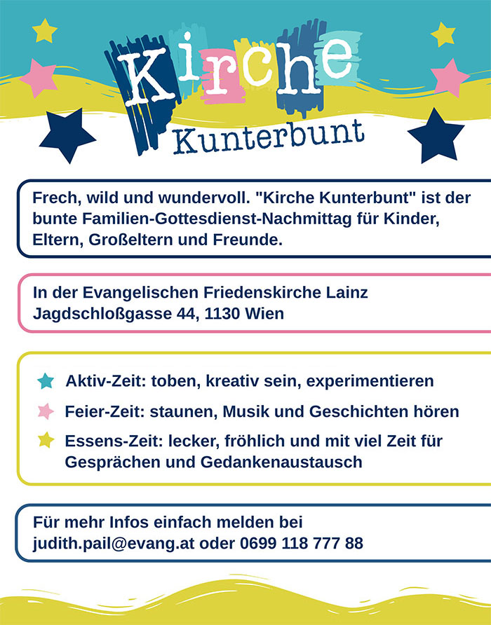 Flyer Kirche Kunterbunt (Familienevent in der Friedenskirche): Aktiv-, Feier- & Essens-Zeit. Mehr Infos: judith.pail@evang.at